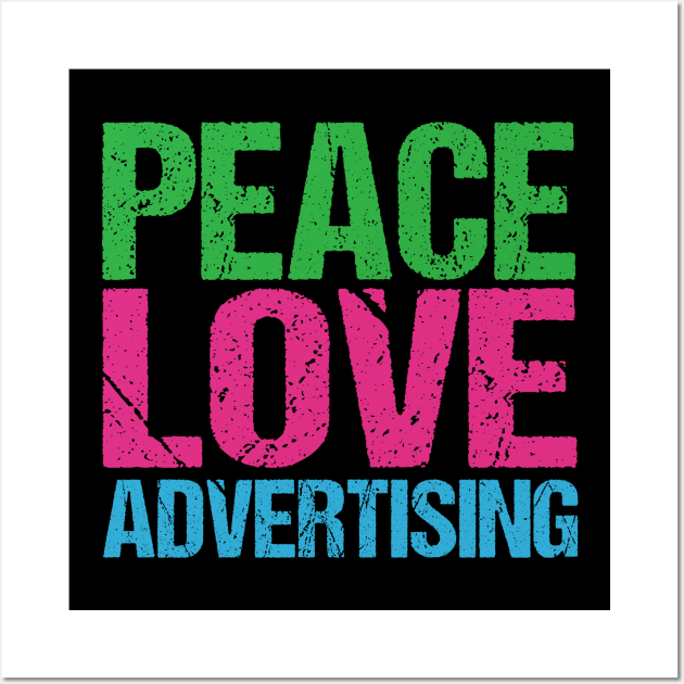 Peace Love Advertising Wall Art by epiclovedesigns